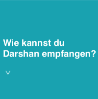How can I receive Darshan?-German