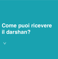 How can I receive Darshan?-Italian