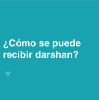 How can I receive Darshan?-Spanish